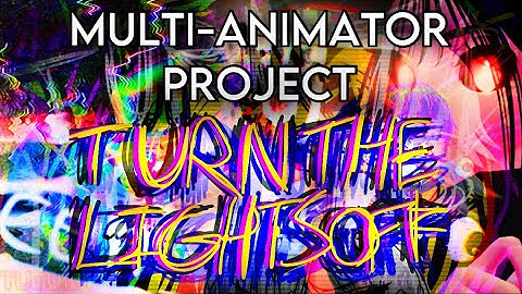 Turn the Lights Off - Multi-Animator Project [Flash Warning]