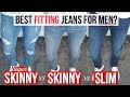 Best Fitting JEANS For Men in 2018 ( Slim vs. Skinny vs. Super Skinny)