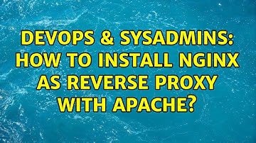 DevOps & SysAdmins: How to install nginx as reverse proxy with apache?