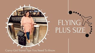 Flying While Plus Size | Travel Hacks For Your Best Trip Ever