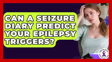 Can A Seizure Diary Predict Your Epilepsy Triggers? - Epilepsy Wellness Hub