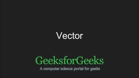 C++ Programming Language Tutorial | Vector in C++ STL | GeeksforGeeks