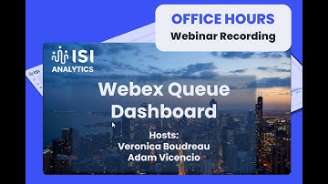 ISI Analytics Webex Queue Dashboard Office Hours