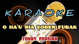 Karaoke O Ha'u Nia Doben Furak-TONNY PEREIRA ☆ Original Song ☆