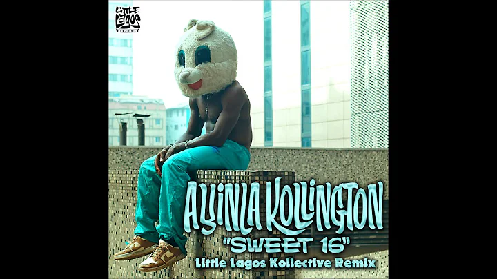 Little Lagos Kollective X Ayinla Kollington - Sweet 16 Remix (official Video)