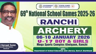 69th NATIONAL SCHOOL GAMES ARCHERY BOYS & GIRLS UNDER 17. (DATE 06-01-2026 to 10-01-2026)  RANCHI JH