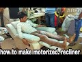 how to make motorise reclainer sofa new design upholstery full tutorial