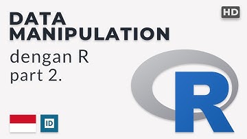 Manipulasi Data di Bahasa Pemrograman R untuk Pemula + Penjelasan (BAHASA). Part 2