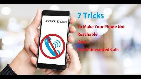 7 Tricks To Make Your Phone Not Reachable And Avoid Unwanted Calls