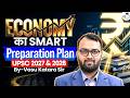 How to Prepare Economy Smartly for UPSC 2027 &amp; 2028? | Complete Strategy | StudyIQ IAS