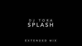 SPLASH (EXTENDED MIX)/DJ TORA