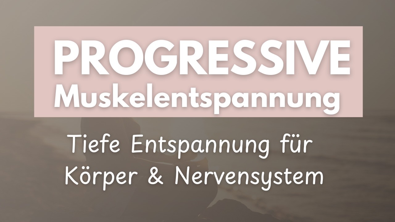 Progressive Muskelentspannung – tiefe Entspannung für Körper & Nervensystem | PMR Langform