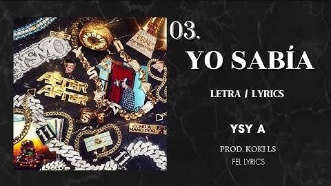 03. Yo Sabía Letra / Lyrics - Fel Lyrics | Ysy A, Prod. Koki Ls