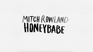 Mitch Rowland - Honeybabe Official Lyric Video