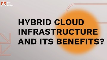 Hybrid Cloud Infrastructure and Its Benefits