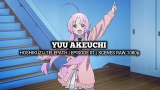YUU AKEUCHI SCENES | HOSHIKUZU TELEPATH | Episode 01 | Scenes RAW 1080p