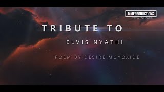 A Tribute To Elvis Nyathi Poem By Desire Moyoxide