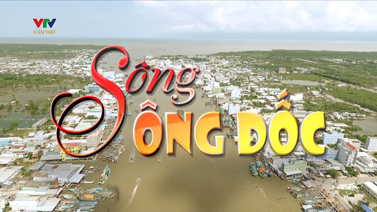 CHUYỆN CŨ DẤU XƯA - SÔNG ÔNG ĐỐC | VTV CẦN THƠ