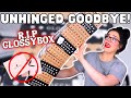GOODBYE FOREVER! | UNHINGED FAREWELL GlossyBox Unboxing!