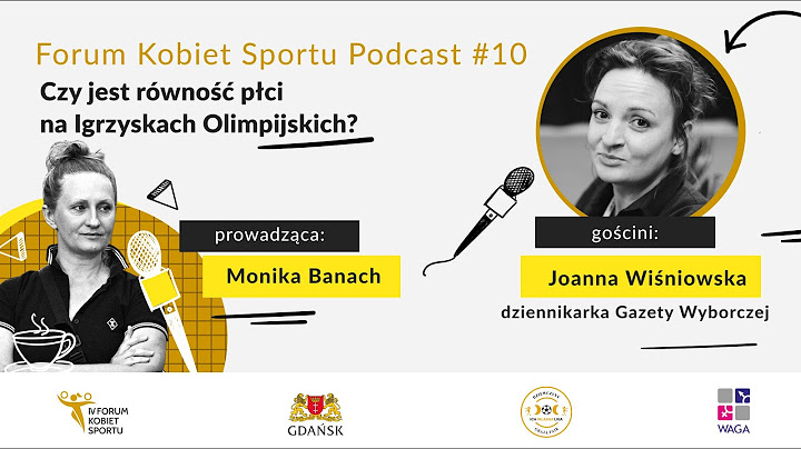 Czy jest równość płci na Igrzyskach Olimpijskich? (Forum Kobiet Sportu Podcast #10)