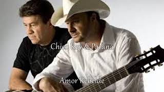 Chico Rey & Paraná - Amor Rebelde