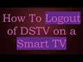How To Logout of DSTV on a Smart TV
