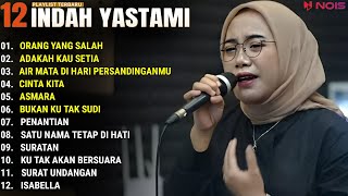 INDAH YASTAMI FULL ALBUM - ORANG YANG SALAH - ADAKAH KAU SETIA || COVER AKUSTIK TERBAIK 2024