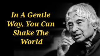 In A Gentle Way You Can Shake The World | Dr APJ Abdul Kalam sir Quotes