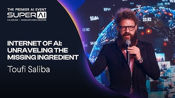 Internet of A.I: Unraveling the Missing Ingredient - Toufi Saliba - SuperAI 2024