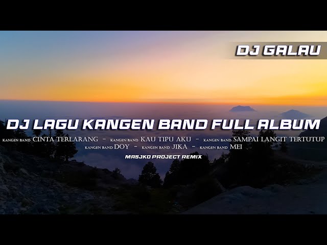 DJ LAGU KANGEN BAND FULL ALBUM COCOK BUAT PERJALANAN class=