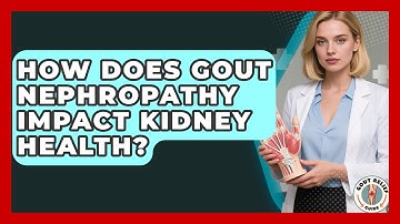 How Does Gout Nephropathy Impact Kidney Health? - Gout Relief Guide