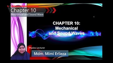 Week 11 : 10.0 Mechanical and Sound Waves [10.2&10.3]