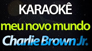⭐ Meu Novo Mundo - Charlie Brown Jr. (Karaokê Version) (Cover)