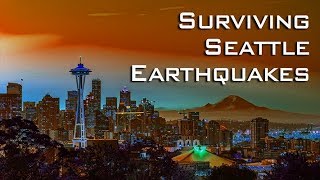 Seattle Earthquakes, Surviving Cascadia 9.0 & Worse