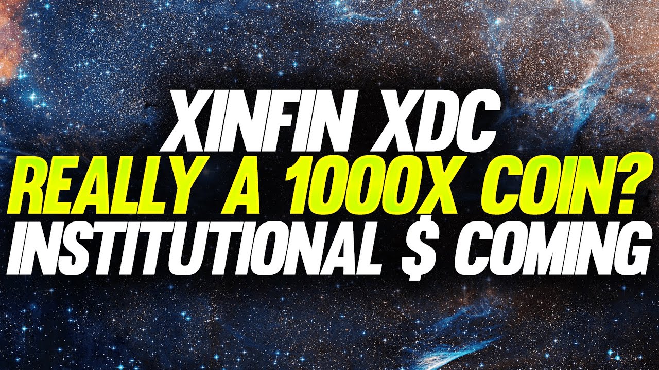  IS XINFIN XDC REALLY A 1000X OPPORTUNITY INSTITUTIONAL MONEY IS 