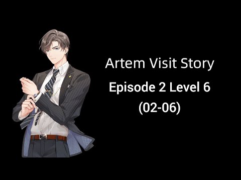 [Tears of Themis] Artem Visit Story - Episode 2 Level 6 (02-06)