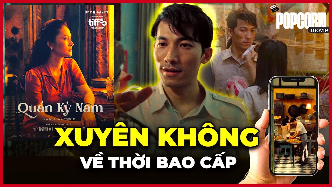 REVIEW PHIM QUÁN KỲ NAM: MỘT SÀI GÒN THỜI BAO CẤP mang nét đẹp tinh tế và ấm áp