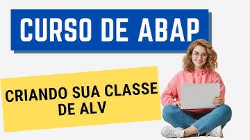 Curso ABAP 076: Criando sua classe de ALV (POO)