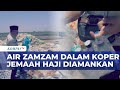 Ribuan Liter Air Zamzam Disita dari Koper Jemaah Haji Jelang Kepulangan dari Madinah | KOMPAS SIANG