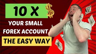 How to 10x a small Forex Account Full Strategy 2023 | Fastest Way To 10x Your Small Forex Account