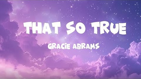 Thumbnail of Gracie Abrams - That's So True (Lyrics)