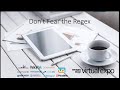 Dont Fear the Regex
