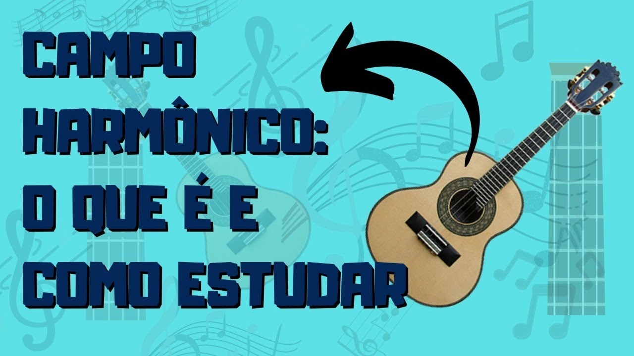 Campo Harmônico - O que é e como estudar - YouTube