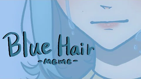 Blue hair meme [feat. My persona]