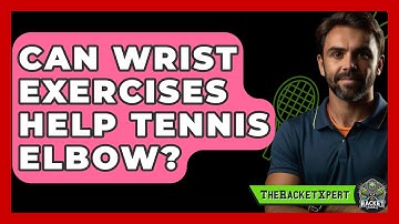 Can Wrist Exercises Help Tennis Elbow? - The Racket Xpert