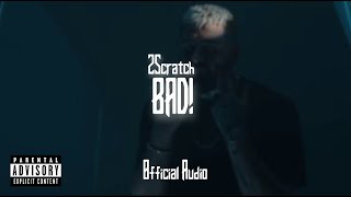 2Scratch - Bad! (Official Audio)