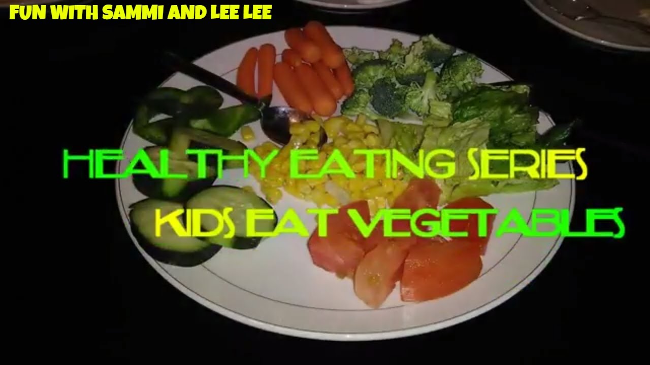 HEALTHY EATING SERIES: KIDS EAT VEGETABLES - YouTube