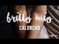 Brillo mio - Caloncho / Letra