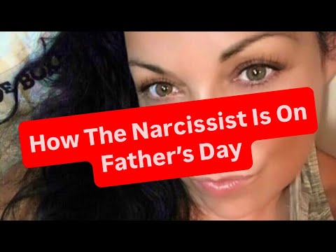 How The Narcissist Is On Father's Day