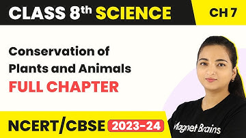 Class 8 Science Chapter 7 | Conservation of Plants and Animals - Full Chapter Explanation